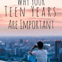 Why Your Teen Years Are Important